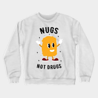 Nugs Not Drugs - Chicken Nugget Lover Crewneck Sweatshirt